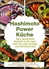 Afbeelding van Hashimoto Power Küche: 250+ glutenfreie Rezepte & 30-Tage-Plan für mehr Energie und Wohlbefinden