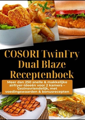 Afbeeldingen van COSORI TwinFry Dual Blaze Receptenboek: Meer dan 250 snelle & makkelijke airfryer-ideeën voor 2 kamers –