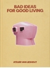 Afbeelding van Bad Ideas for Good Living
