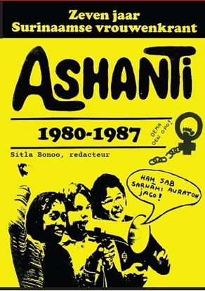Afbeeldingen van Zeven jaar Surinaamse vrouwenkrant Ashanti 1980-1987