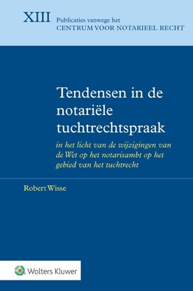 Afbeeldingen van Publicaties vanwege het Centrum voor Notarieel Recht Tendensen in de notariële tuchtrechtspraak
