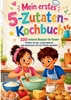 Afbeelding van Mein erstes 5-Zutaten-Kochbuch (Das ideale Geschenk für kleine Köche und neugierige Kinder ab 8 Jahren)