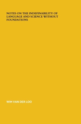 Afbeeldingen van Notes on The Indefinability of Language and Science Without Foundations