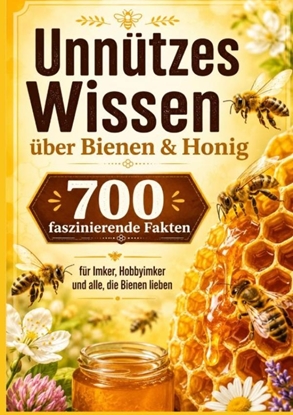 Afbeeldingen van Unnützes Wissen über Bienen & Honig : 700 faszinierende Fakten für Imker, Hobbyimker und alle, die Bienen lieben