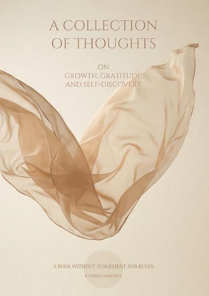 Afbeeldingen van A COLLECTION OF THOUGHTS ON GROWTH, GRATITUDE, AND SELF-DISCOVERY