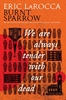 Afbeelding van Burnt Sparrow Burnt Sparrow - We Are Always Tender with Our Dead