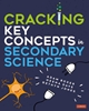 Afbeelding van Cracking Key Concepts in Secondary Science