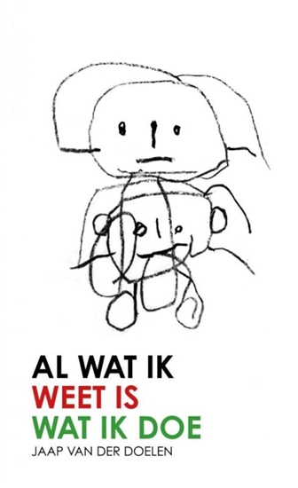Afbeelding van Al Wat Ik Weet Is Wat Ik Doe