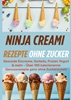 Afbeelding van Ninja Creami Rezepte ohne Zucker: Gesunde Eiscreme, Sorbets, Frozen Yogurt & mehr[FARBAUSGABE]