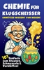 Afbeelding van Chemie für Klugscheißer – Unnützes Wissen? Von wegen! 101 FunFacts zum Staunen, Schmunzeln & Verblüffen. Chemiewissen in spannenden Geschichten.