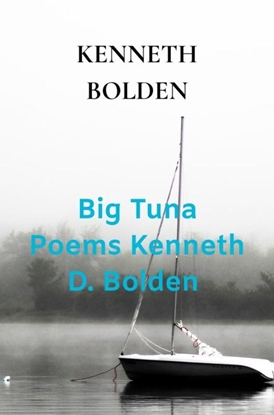 Afbeeldingen van Big Tuna Poems Kenneth D. Bolden