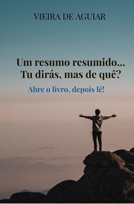 Afbeeldingen van Um resumo resumido... Tu dirás, mas de quê?
