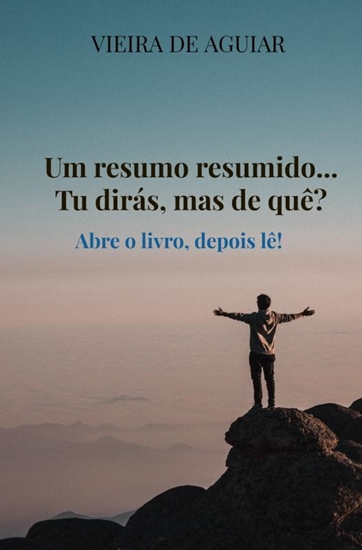 Afbeelding van Um resumo resumido... Tu dirás, mas de quê?