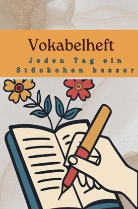 Afbeeldingen van Vokabelheft : Jeden Tag ein Stückchen besser – Lernen leicht gemacht