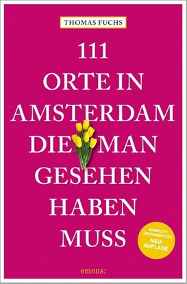 Afbeeldingen van 111 Orte ... 111 Orte in Amsterdam, die man gesehen haben muss
