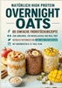 Afbeelding van Natürlich High Protein: Overnight Oats-80 einfache Frühstücksrezepte zum Abnehmen, für Muskelaufbau und Meal Prep