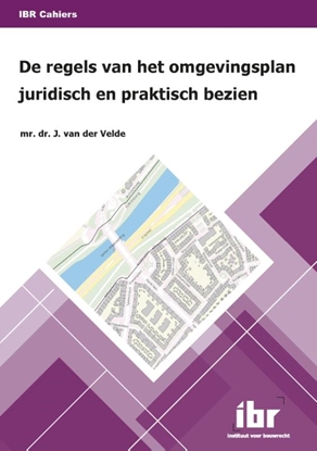 Afbeeldingen van IBR Cahiers De regels van het omgevingsplan juridisch en praktisch bezien