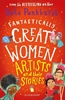 Afbeelding van Fantastically Great Women Fantastically Great Women Artists and Their Stories