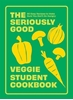 Afbeelding van The Seriously Good Veggie Student Cookbook
