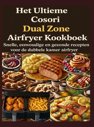 Afbeeldingen van Het Ultieme Cosori Dual Zone Airfryer Kookboek
