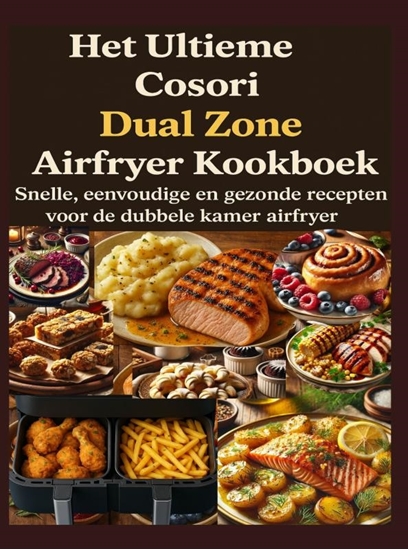 Afbeelding van Het Ultieme Cosori Dual Zone Airfryer Kookboek