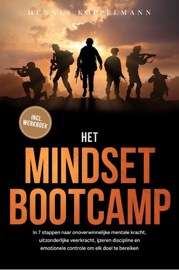 Afbeelding van Het Mindset Bootcamp: In 7 stappen naar onoverwinnelijke mentale kracht, uitzonderlijke veerkracht, ijzeren discipline en emotionele controle om elk doel te bereiken - inclusief werkboek