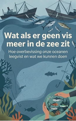 Afbeeldingen van Wat als er geen vis meer in de zee zit