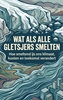 Afbeelding van Wat als alle gletsjers smelten