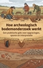 Afbeelding van Hoe archeologisch bodemonderzoek werkt