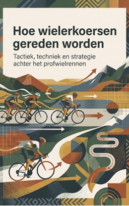 Afbeeldingen van Hoe wielerkoersen gereden worden