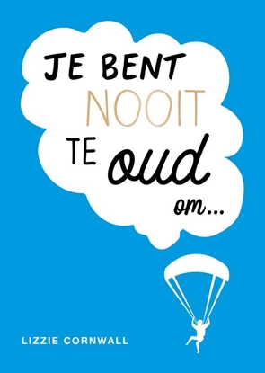 Afbeeldingen van Je bent nooit te oud om…