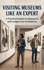 Afbeelding van Visiting Museums Like an Expert