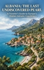 Afbeelding van Albania: The Last Undiscovered Pearl