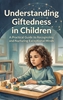 Afbeelding van Understanding Giftedness in Children