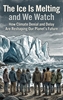 Afbeelding van The Ice Is Melting and We Watch