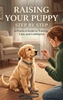 Afbeelding van Raising Your Puppy Step by Step