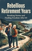 Afbeelding van Rebellious Retirement Years