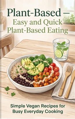 Afbeeldingen van Plant-Based — Easy and Quick Plant-Based Eating