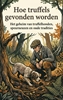Afbeelding van Hoe truffels gevonden worden
