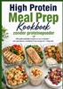 Afbeelding van High Protein Meal Prep Kookboek zonder proteïnepoeder 100 snelle eiwitrijke recepten om voor te bereiden