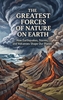 Afbeelding van The Greatest Forces of Nature on Earth