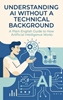 Afbeelding van Understanding AI Without a Technical Background