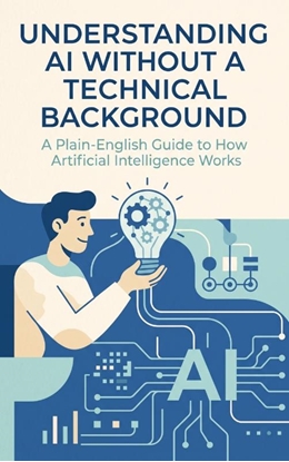 Afbeeldingen van Understanding AI Without a Technical Background