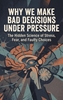 Afbeelding van Why We Make Bad Decisions Under Pressure
