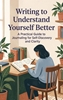 Afbeelding van Writing to Understand Yourself Better