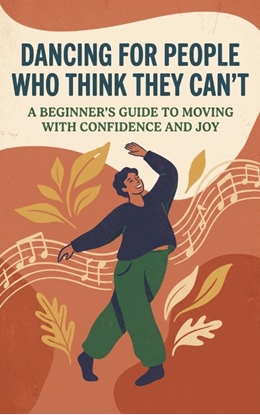 Afbeeldingen van Dancing for People Who Think They Can't
