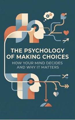 Afbeeldingen van The Psychology of Making Choices