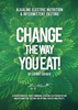 Afbeelding van Change The Way You Eat!