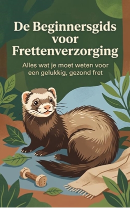 Afbeeldingen van De Beginnersgids voor Frettenverzorging