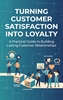 Afbeelding van Turning Customer Satisfaction into Loyalty